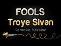 Troye Sivan - FOOLS (Karaoke Version) (Blue Neighbourhood Part 2/3)