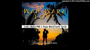 Wan Wara Love|PNG MUSIC 2023|Linkz Mahn PNG x Papu Meiz(Tasik Yard)|Prod by J-Thorz|SS Media