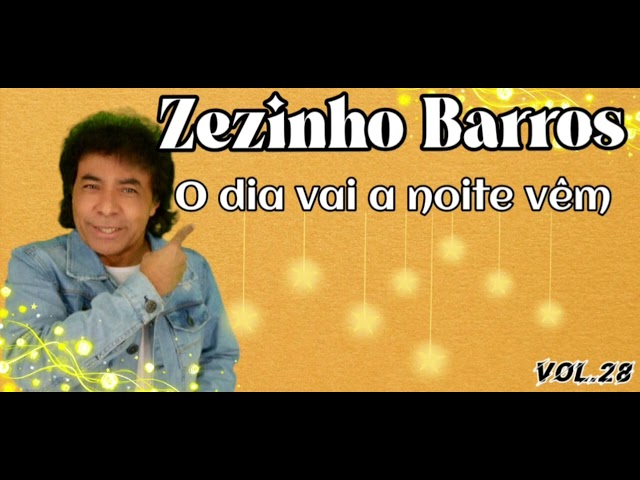 o dia vai  a noite vêm  @ZezinhoBarrosOficial class=