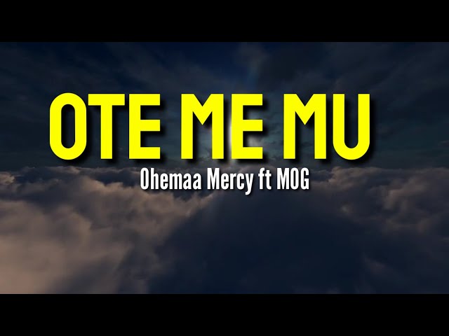 Ohemaa Mercy-Ote me mu(HE lives in me) ft MOG(Lyrics) class=