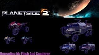 PlanetSide 2 "Upgrading My Flash And Sunderer"