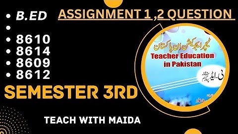 Assignment 1 and 2 Question || B.ed || 3rd semester || #8610 #8614 #8612 #8609
