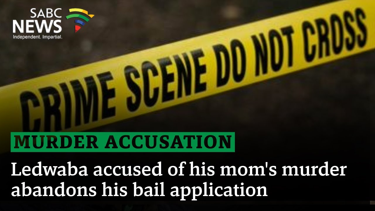 Ledwaba accused of his mom's murder abandons his bail application - YouTube