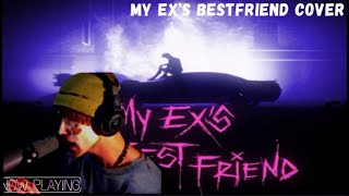 Machine Gun Kelly - My Ex's Bestfriend Cover || MGK Ft. BlackBear