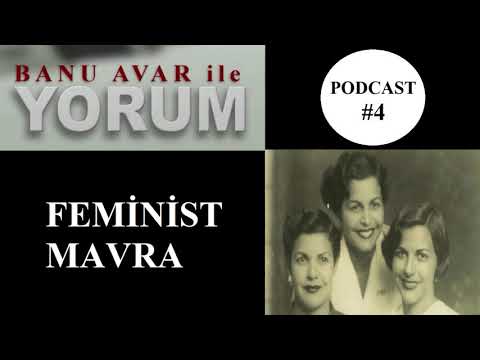 Feminist Mavra | Banu Avar&rsquo;la Yorum #4