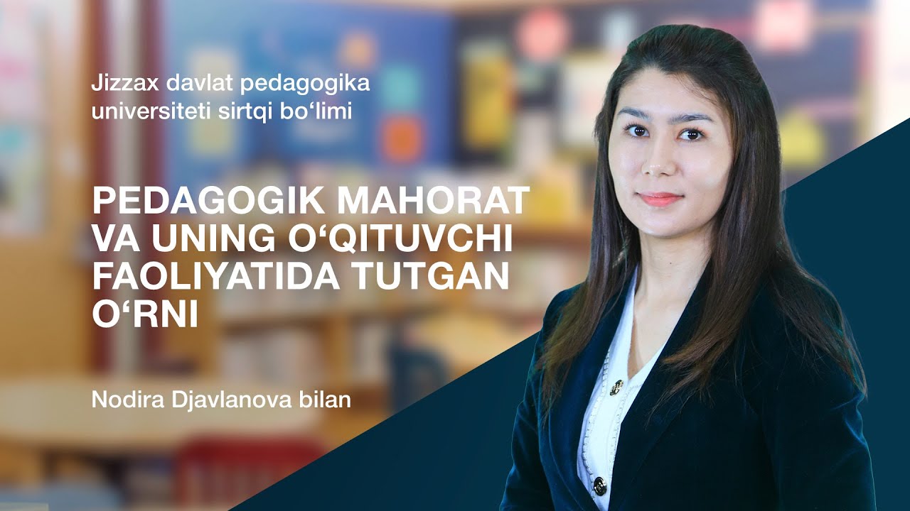 Nodira Djavlanova. Mavzu: O‘qituvchi faoliyatida muloqot madaniyati va psixologiyasi.