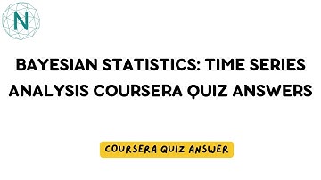 Bayesian Statistics: Time Series Analysis Coursera Quiz Answers | Networking Funda