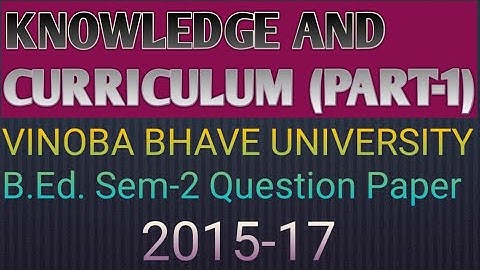 Knowledge and curriculum (part-1) |2015-17|VBU B.Ed.Sem-2 Q.P.| #vbu_b_Ed_sem1_questions #bbmku_B_Ed