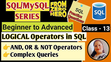 Glass 13 AND, OR, NOT Operators in SQL | Logical Operators SQL | SQL Practice Questions | WHERE 