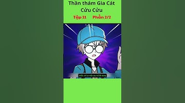 Đặc Vụ Thần Thám Gia Cát Cửu Cửu Tập 31 - Phần 2/2 #hoathinh #giacatcuucuu