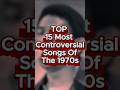 Top 15 Most Controversial Songs of the 1970s