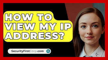 How To View My IP Address? - SecurityFirstCorp.com