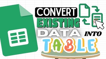 Convert Existing Data into Table in Google Sheets (Data Table)