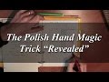 The Polish Hand Magic Trick "Revealed"