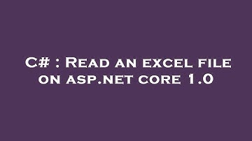 C# : Read an excel file on asp.net core 1.0