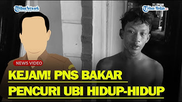 KEJAM❗ KELAKUAN PNS Pemkab Deli Serdang Aniaya Hingga Bakar Pencuri Ubi Hidup-hidup