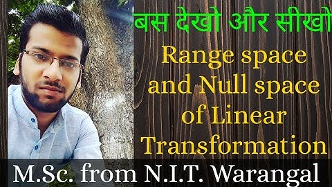 RANGE SPACE AND NULL SPACE OF THE LINEAR TRANSFORMATION(LINEAR ALGEBRA)// IIT-JAM/CSIR-NET(JRF)/GATE