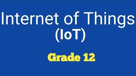 Grade 12 ICT: Unit 2.4 - Internet of Things (IoT) | in Amharic