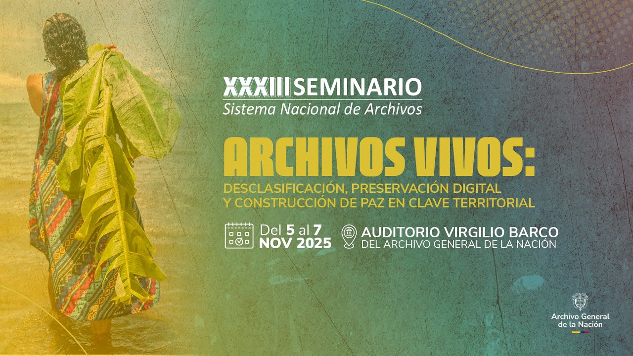XXXIII Seminario SNA - Archivos vivos: desclasificación, preservación digital y construcción de paz
