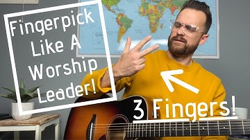 Fingerpick Like A Worship Leader ---- With Only 3 Fingers! [EASY]