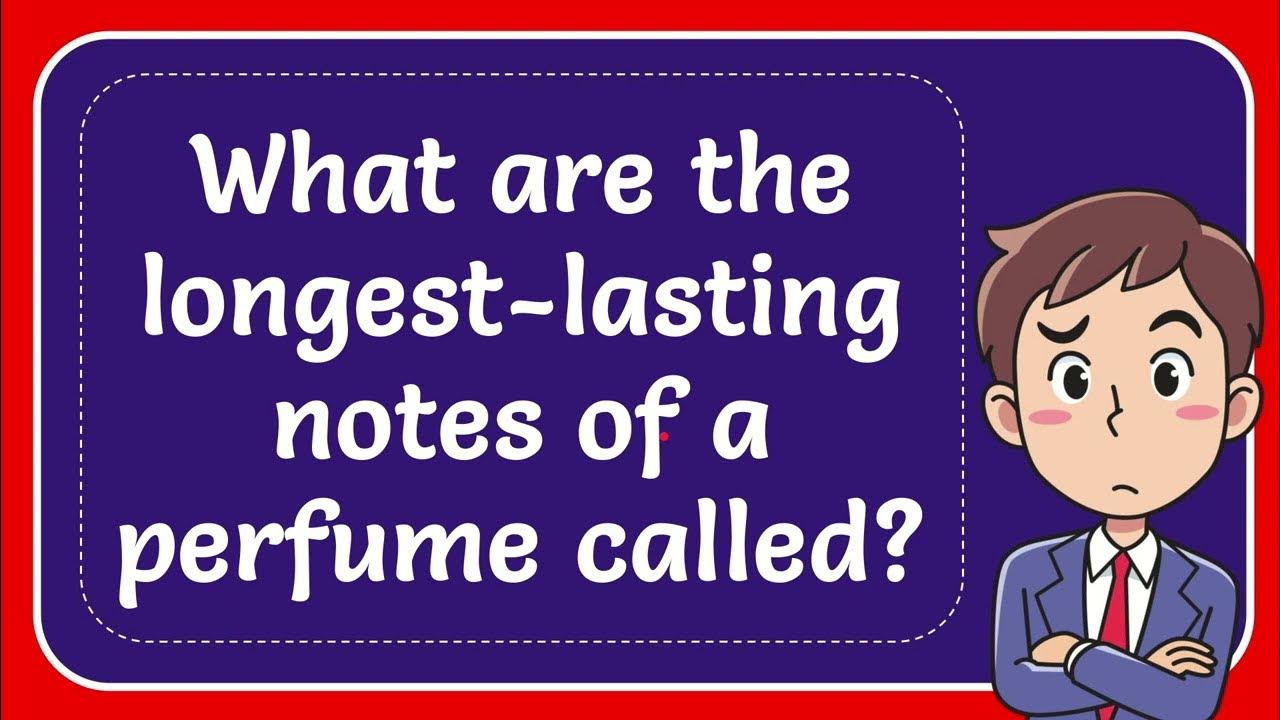 What are the longestlasting notes of a perfume called? YouTube