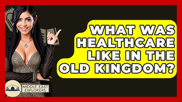 What Was Healthcare Like In The Old Kingdom? - Middle East Explorers