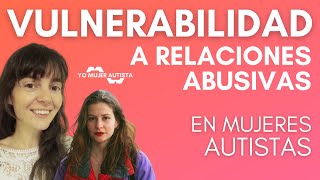 Vulnerabilidad a relaciones abusivas en mujeres autistas por María Merino y Marina Bassas