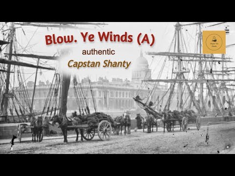 Blow. Ye Winds (A) - Capstan Shanty