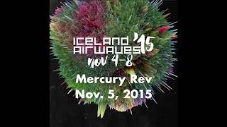 Mercury Rev: 2015-11-05 - Harpa Sillfurberg, Reykjavik, Iceland (Nevaton MCE400 Audio)