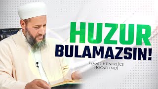 Huzur Bulamazsin - İsmail Hünerlice Hocaefendi