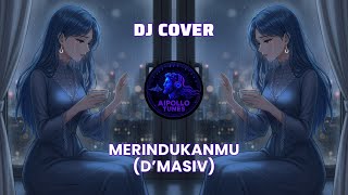 DJ Merindukanmu (D'MASIV) by AiPollo Tunes | Viral