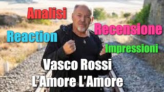 Vasco Rossi - L’Amore L’amore RECENSIONE / ANALISI / REACTION / IMPRESSIONI