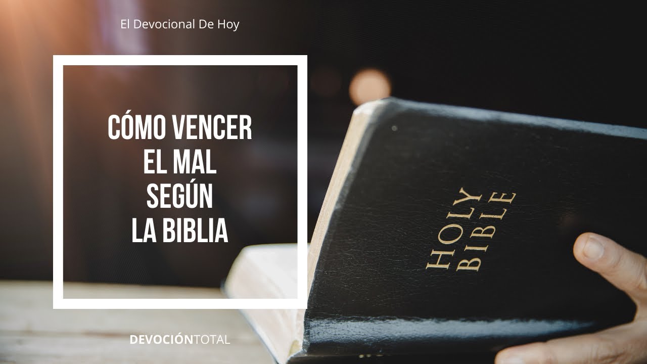 Devocional de Hoy - Cómo Vencer el Mal Según la Biblia - YouTube