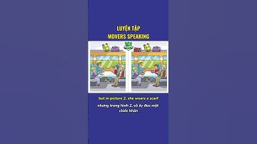 Movers Speaking - Cambridge. Find the differences - Tìm điểm khác nhau giữa 02 bức tranh #Cambridge