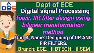 DSP ,Designing of IIR AND FIR FILTERS, IIR filter design using bilinear transformation method