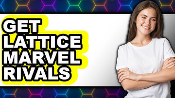 How to Get Lattice Marvel Rivals - Full Guide