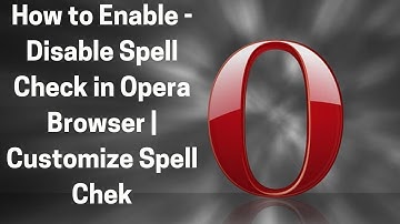 how to enable or disable spell check in Opera Browser | Customize Spell Check.