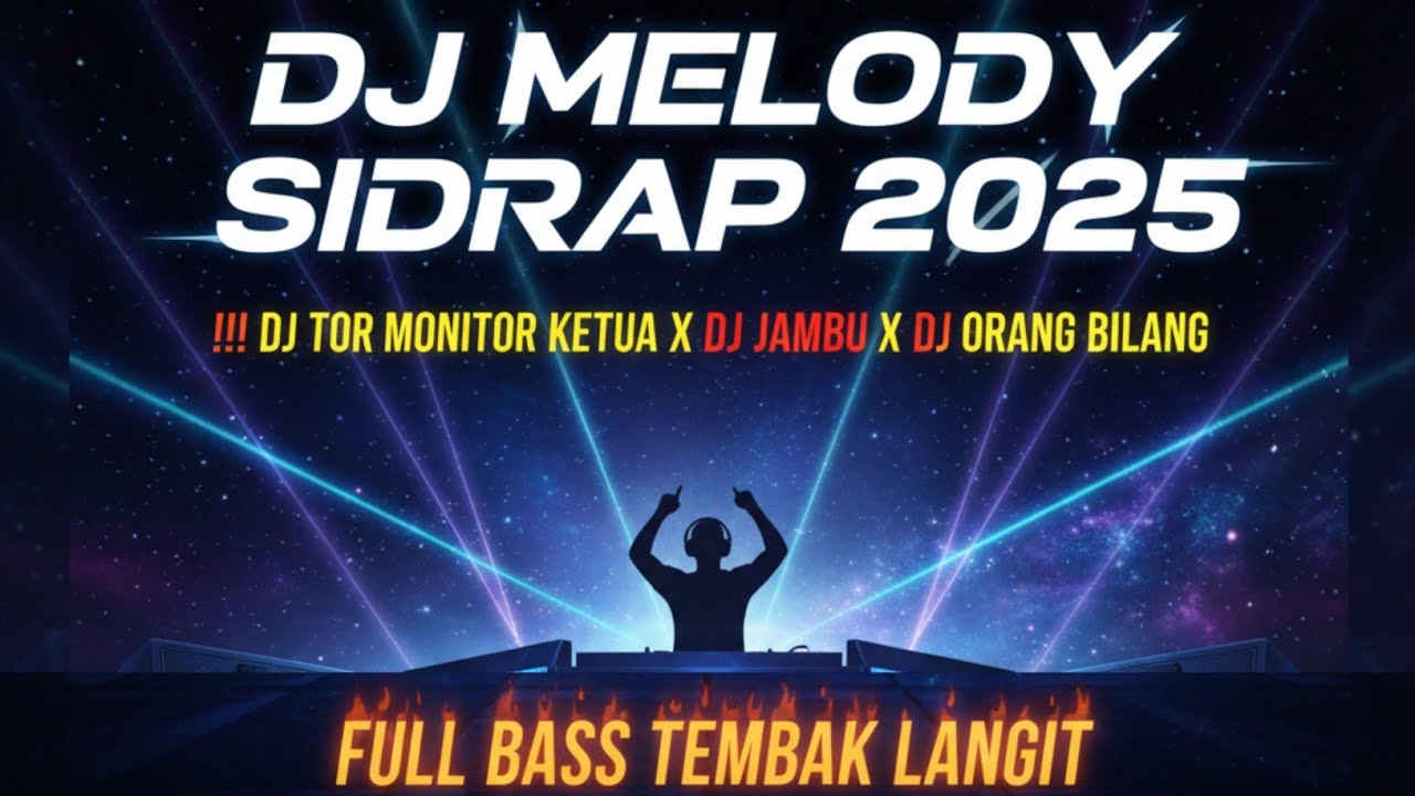DJ MELODY SIDRAP 2025 !!! DJ TOR MONITOR KETUA X DJ JAMBU X DJ ORANG BILANG FULL BASS TEMBAK LANGIT