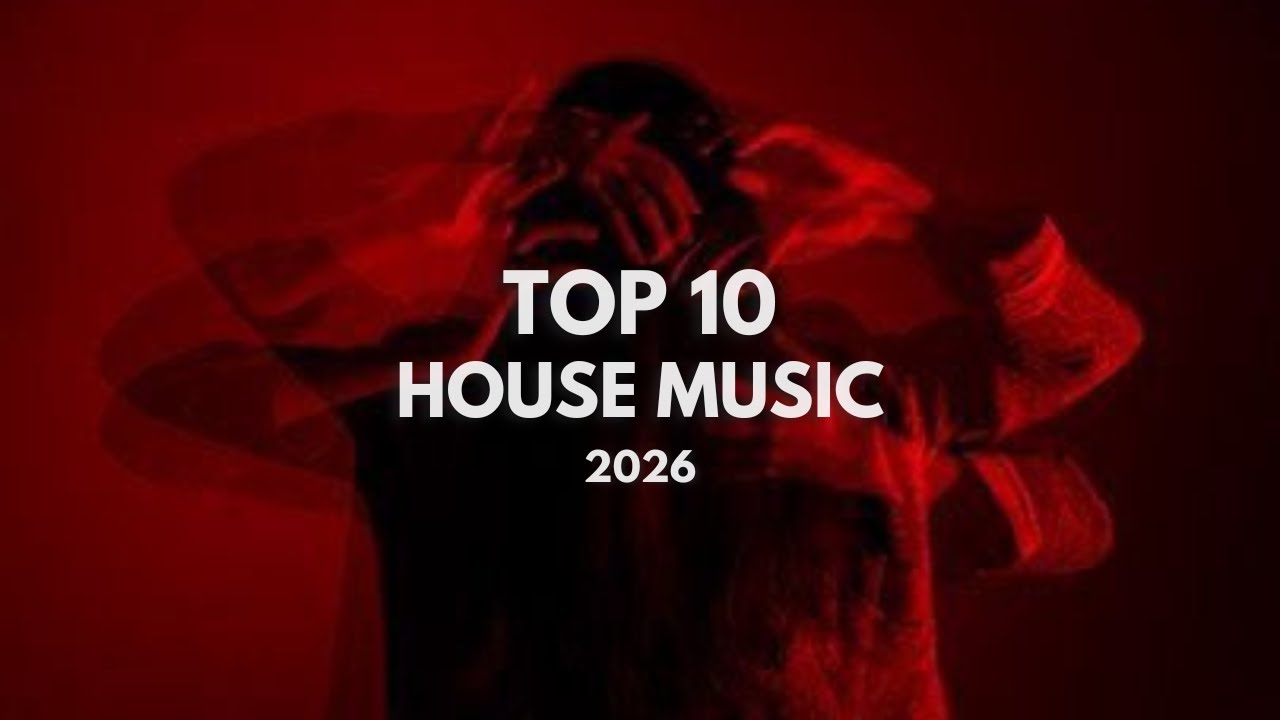Top 10 House Music Tracks Mix 2026