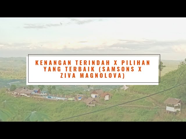 Kenangan terindah X Pilihan yang terbaik (Samsons X Ziva Magnolova) class=