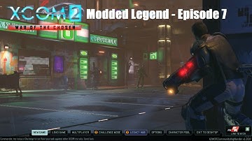 XCOM2  War Of The Chosen - Modded Legend - Episode 7