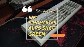 Typing Sounds - IBM Pingmaster (Alps SKCC Green)