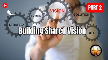 Building a Shared Vision: Uniting Your Team for Success | Part 2
