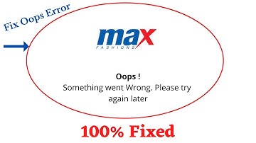 Fix Max Fashion Oops Something Went Wrong Error. Please Try Again Later Problem Error Solved