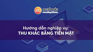 [EasyBooks] Hướng dẫn 6: Thu khác bằng tiền mặt