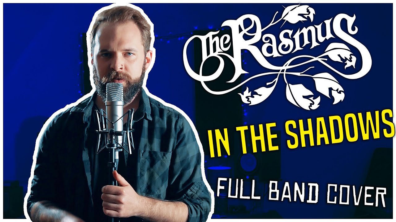 The Rasmus In The Shadows Tekst The Rasmus - In The Shadows (Full Band Cover) - YouTube