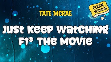 Thumbnail of Tate McRae - JUST KEEP WATCHING (From F1® The Movie) - Tate McRae (Clean) Official Lyrics