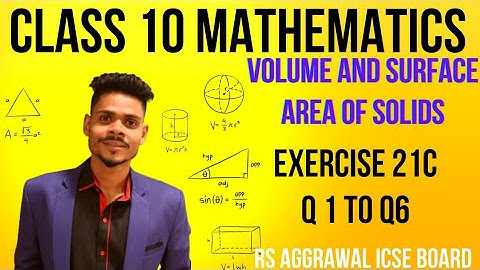 Class 10 maths|volume and surface area of solids|ex-21c q1 to q6|rs Aggrawal icse maths