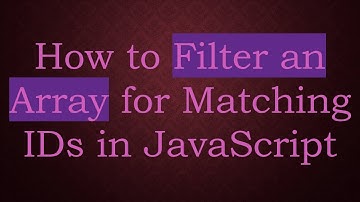 How to Filter an Array for Matching IDs in JavaScript
