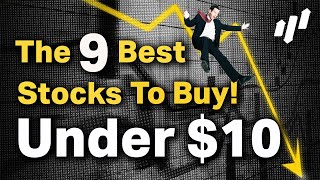 The 9 Best Stocks Under $10 To Buy Right Now